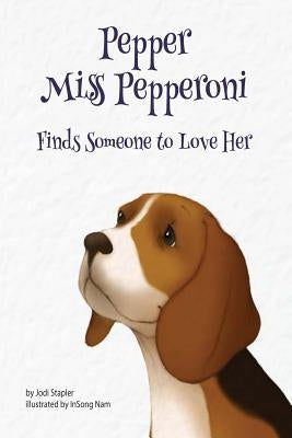 Pepper Miss Pepperoni Finds Someone to Love Her by Stapler, Jodi
