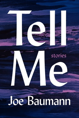Tell Me: Stories by Baumann, Joe