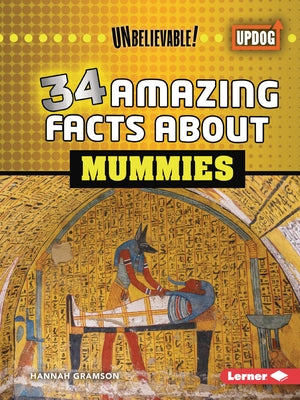 34 Amazing Facts about Mummies by Gramson, Hannah