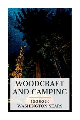 Woodcraft and Camping by Sears, George Washington