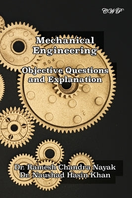 Mechanical Engineering: Objective Questions and Explanation by Nayak, Ramesh Chandra