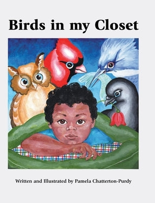 Birds in my Closet by Chatterton-Purdy, Pamela