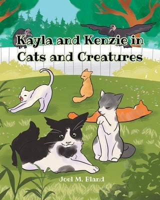 Kayla and Kenzie in Cats and Creatures by Bland, Joel M.