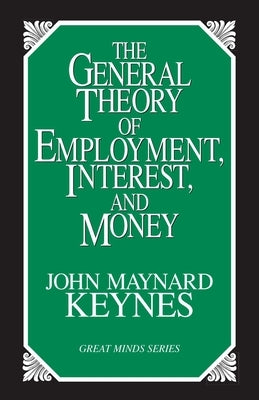 General Theory of Employment, Interest, and Money by Keynes, John Maynard