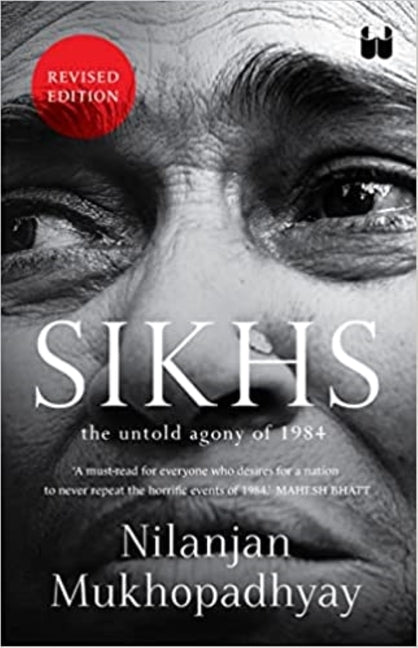 Sikhs: The Untold Agony of 1984 by Mukhopadhyay, Nilanjan