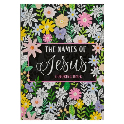 The Names of Jesus Coloring Book Inspirational Coloring Book for Adults and Teens by Christian Art Gifts