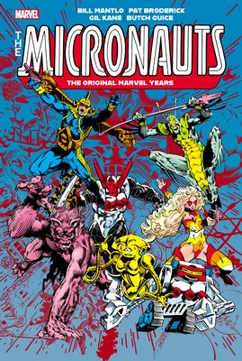Micronauts: The Original Marvel Years Omnibus Vol. 2 by Mantlo, Bill