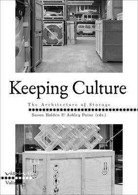 Keeping Culture: The Architecture of Storage by Holden, Susan