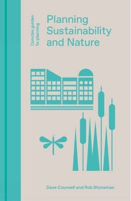 Planning, Sustainability and Nature by Counsell, Dave