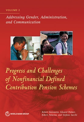 Progress and Challenges of Nonfinancial Defined Contribution Pension Schemes: Volume 2. Addressing Gender, Administration, and Communication by Holzmann, Robert