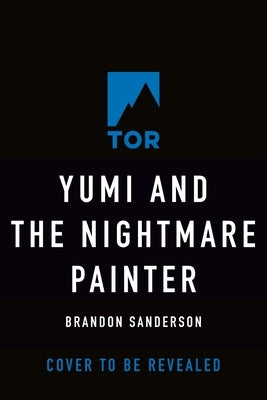 Yumi and the Nightmare Painter: A Cosmere Novel by Sanderson, Brandon