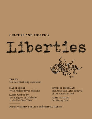 Liberties Journal of Culture and Politics: Volume 5, Issue 2 by Wu, Tim