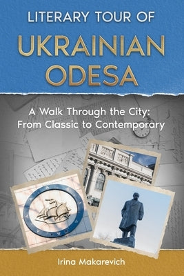 Literary Tour of Ukrainian Odesa by Makarevich, Irina