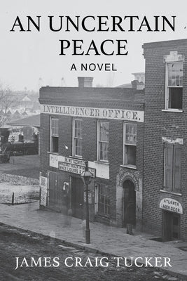 An Uncertain Peace by Tucker, James Craig