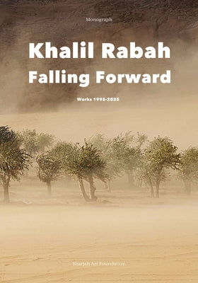 Khalil Rabah: Falling Forward / Works (1995-2025) by Rabah, Khalil