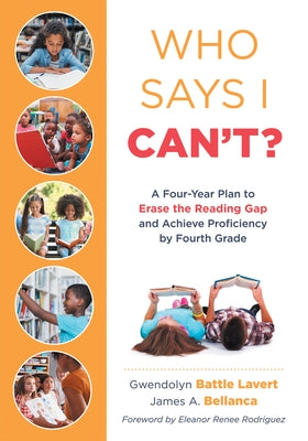 Who Says I Can't: A Four-Year Plan to Erase the Reading Gap and Achieve Proficiency by Fourth Grade (Eliminate the Reading Gap for Margi by Lavert, Gwendolyn Battle