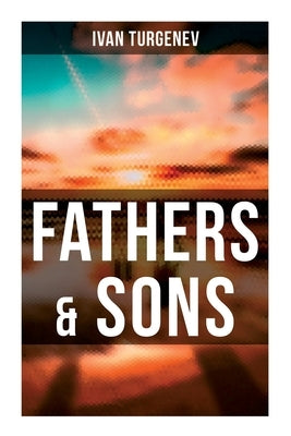 Fathers & Sons by Turgenev, Ivan