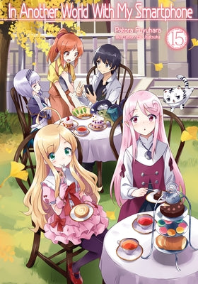 In Another World with My Smartphone: Volume 15 (Light Novel): Volume 15 by Fuyuhara, Patora