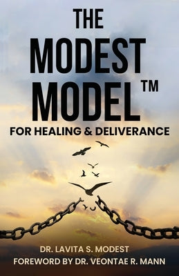 The Modest Model(TM) for Healing & Deliverance by Modest, Lavita S.