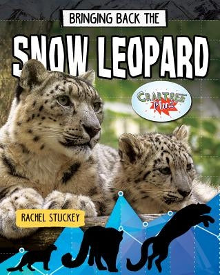 Bringing Back the Snow Leopard by Stuckey, Rachel