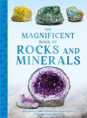The Magnificent Book of Rocks and Minerals by Farndon, John