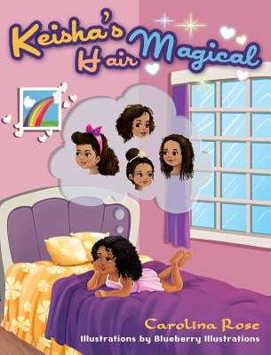 Keisha's Magical Hair by Rose, Carolina