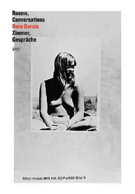 Dora García: Rooms, Conversations: Dora García by GarcÃ­a, Dora