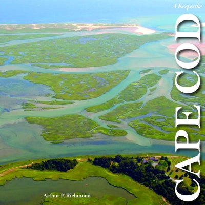 Cape Cod Along the Shore: A Keepsake by Richmond, Arthur P.