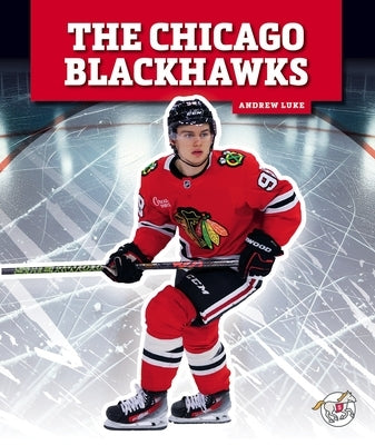 The Chicago Blackhawks by Luke, Andrew
