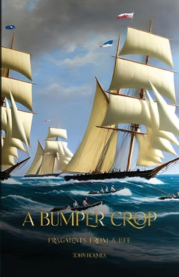 A Bumper Crop by Holmes, John