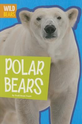 Polar Bears by Trueit, Trudi Strain