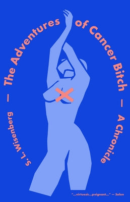 The Adventures of Cancer Bitch by Wisenberg, S. L.