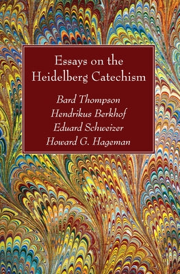 Essays on the Heidelberg Catechism by Thompson, Bard