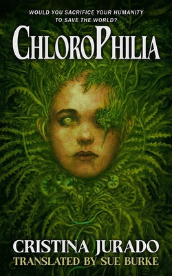 Chlorophilia by Jurado, Cristina