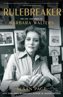 The Rulebreaker: The Life and Times of Barbara Walters by Page, Susan