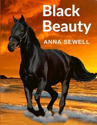 Black Beauty: The Autobiography of a Horse by Anna Sewell