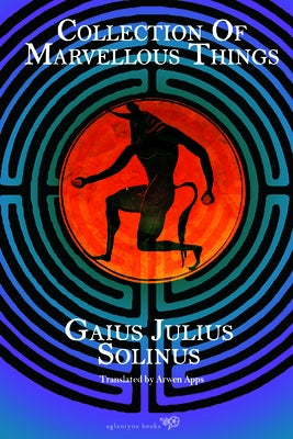 Collection of Marvellous Things by Solinus, Gaius Julius