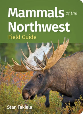 Mammals of the Northwest Field Guide by Tekiela, Stan