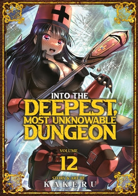 Into the Deepest, Most Unknowable Dungeon Vol. 12 by Kakeru