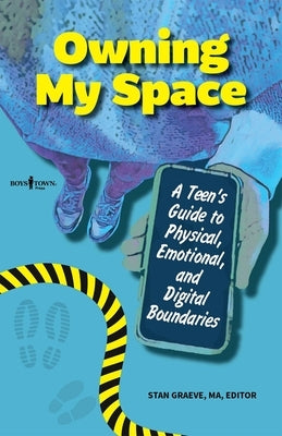 Owning My Space: A Teen's Guide to Physical, Emotional, and Digital Boundaries by Graeve, Stan