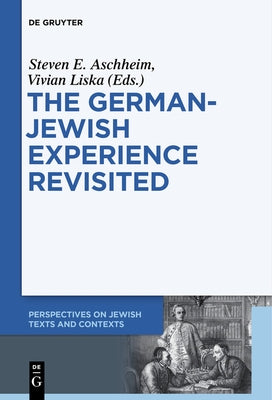 The German-Jewish Experience Revisited by Aschheim, Steven E.