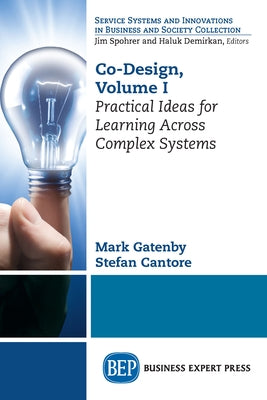 Co-Design, Volume I: Practical Ideas for Learning Across Complex Systems by Gatenby, Mark