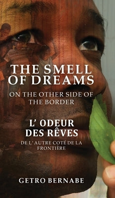 The Smell of Dreams on the Other Side of the Border by Bernabe, Getro