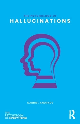 The Psychology of Hallucinations by Andrade, Gabriel