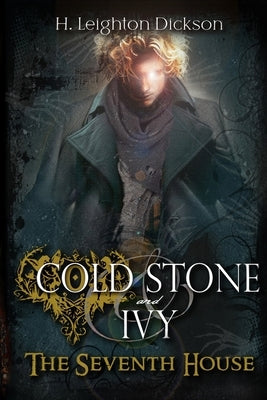 Cold Stone & Ivy 3: The Seventh House by Dickson, H. Leighton