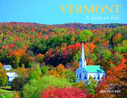 Vermont: A Focus on Fall by Paulsen, Ken