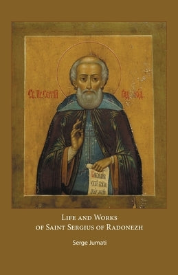 Life and Works of Saint Sergius of Radonezh by Jumati, Serge