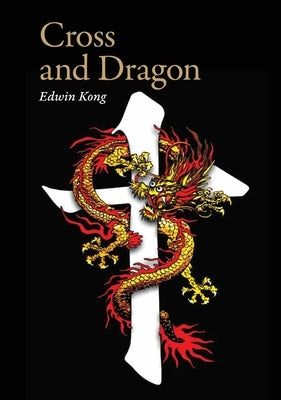Cross and Dragon - Matteo Ricci and China: A Screenplay by Edwin Kong by Edwin Kong