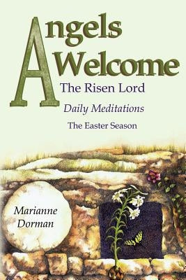 Angels Welcome: The Risen Lord by Dorman, Marianne