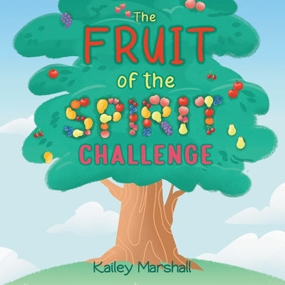The Fruit of the Spirit Challenge by Marshall, Kailey